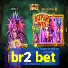 br2 bet